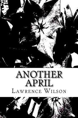 Another April by Lawrence Wilson