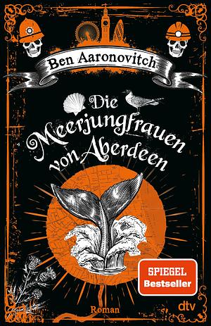 Die Meerjungfrauen von Aberdeen by Ben Aaronovitch