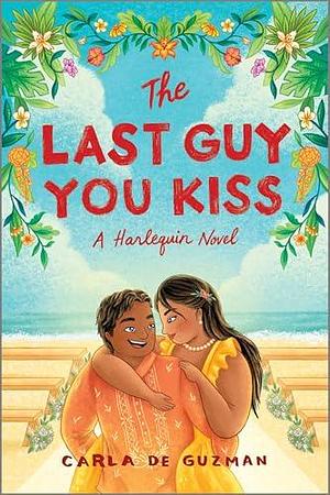 The Last Guy You Kiss by Carla de Guzman, Carla de Guzman