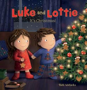 Luke and Lottie: It's Christmas! by Ruth Wielockx