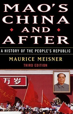 Mao's China and After: A History of the People's Republic by Maurice J. Meisner