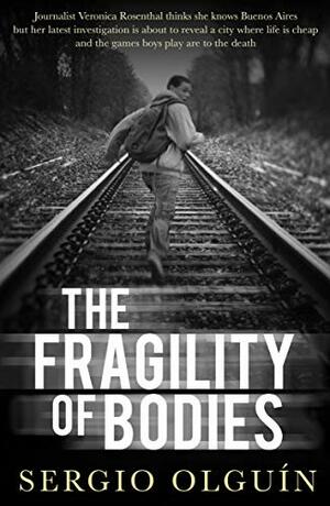 The Fragility of Bodies by Sergio S. Olguín