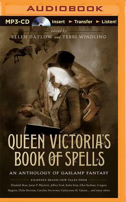 Queen Victoria's Book of Spells: An Anthology of Gaslamp Fantasy by Ellen Datlow, Terri Windling