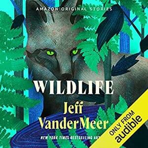 Wildlife by Jeff VanderMeer