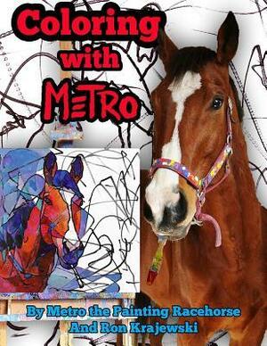 Coloring with Metro: 30 Adult Coloring Pages Designed by a Painting Horse by Ron Krajewski