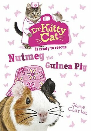Nutmeg the Guinea Pig by Jane Clarke