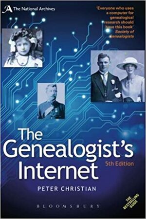 The Genealogist's Internet: The Essential Guide to Researching Your Family History Online by Peter Christian