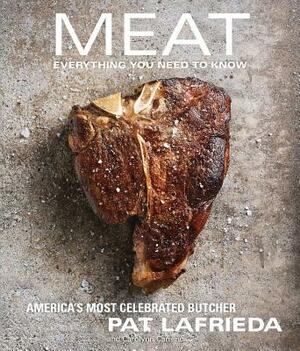 Meat: Everything You Need to Know by Carolynn Carreño, Pat Lafrieda