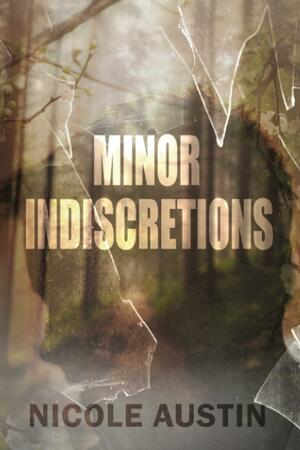 Minor Indiscretions by Nicole Austin