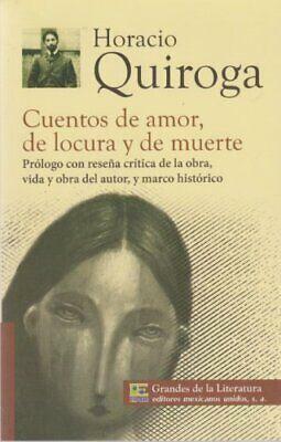 Cuentos De Amor, De Locura Y De Muerte by Horacio Quiroga