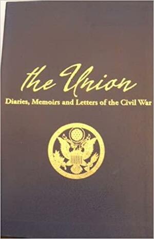 The Union: Diaries, Memoirs and Letters of the Civil War by Michele Gay, Amy Gary