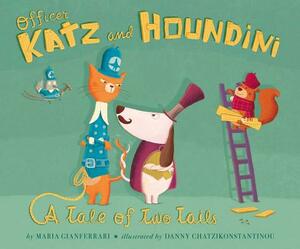 Officer Katz and Houndini: A Tale of Two Tails by Maria Gianferrari