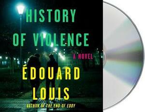 History of Violence: A Novel by Édouard Louis