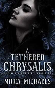A Tethered Chrysalis by Micca Michaels, Micca Michaels