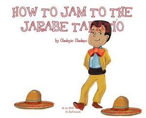 A, Z, and Things in Between: How to Jam to the Jarabe Tapatio by Oladoyin Oladapo