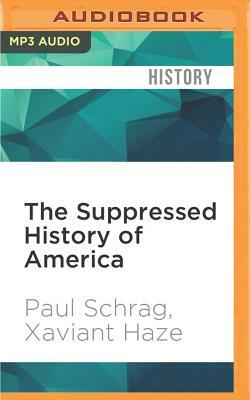 The Suppressed History of America: The Murder of Meriwether Lewis and the Mysterious Discoveries of the Lewis and Clark Expedition by Paul Schrag, Xaviant Haze