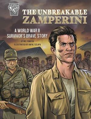 The Unbreakable Zamperini: A World War II Survivor's Brave Story by Nel Yomtov