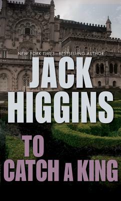 To Catch a King by Jack Higgins
