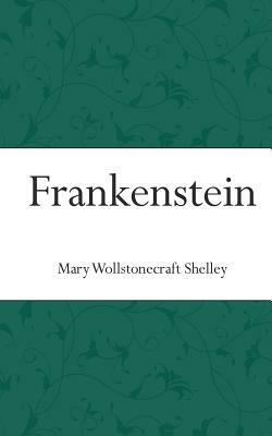 Frankenstein: Or a Modern Prometheus by Mary Shelley