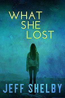 What She Lost by Jeff Shelby