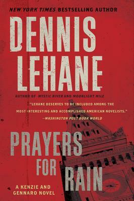 Prayers for Rain: A Kenzie and Gennaro Novel by Dennis Lehane