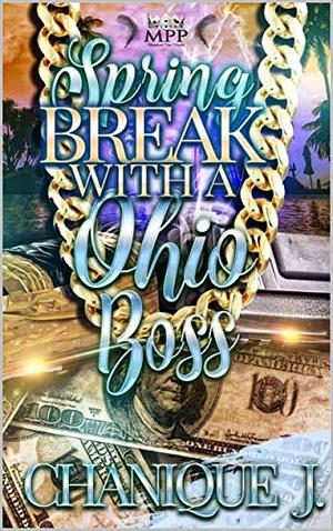 Spring Break with A Ohio Boss by Chanique J.