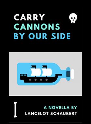 Carry Cannons By Our Side by Lancelot Schaubert