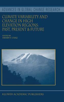 Climate Variability and Change in High Elevation Regions: Past, Present & Future by 