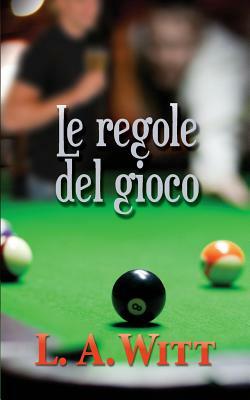 Le regole del gioco by L.A. Witt