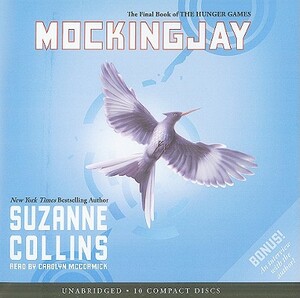 Mockingjay (the Final Book of the Hunger Games) - Audio Library Edition by Suzanne Collins