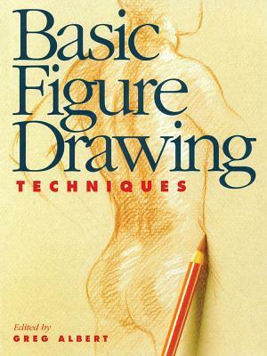 Basic Figure Drawing Techniques by Greg Albert