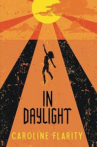 In Daylight by Caroline Flarity