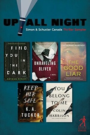 Up All Night: Simon & Schuster Canada Thriller Sampler by Liz Nugent, K.A. Tucker, Nathan Ripley, Catherine McKenzie, Colin Harrison