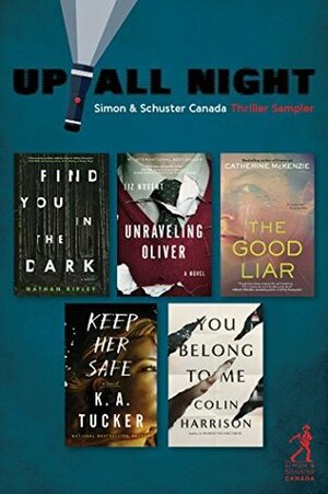 Up All Night: Simon & Schuster Canada Thriller Sampler by Liz Nugent, Catherine McKenzie, K.A. Tucker, Nathan Ripley, Colin Harrison