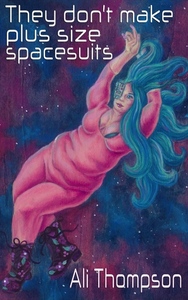 They don't make plus size spacesuits by Ali Thompson