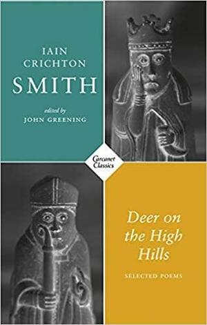 Deer on the High Hills: Selected Poems by John Greening, Iain Crichton Smith