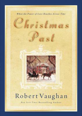 Christmas Past: When the Power of Love Reaches Across Time by Robert Vaughan