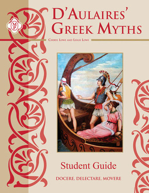 D'Aulaires' Greek Myths Student Guide by Cheryl Lowe, Leigh Lowe