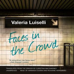 Faces in the Crowd by Valeria Luiselli
