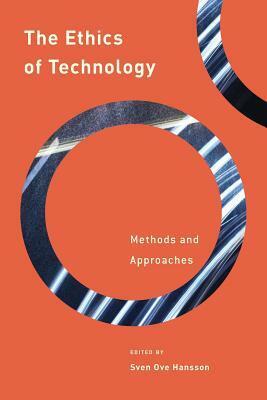 The Ethics of Technology: Methods and Approaches by Sven Ove Hansson