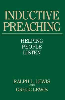 Inductive Preaching: Helping People Listen by Gregg Lewis, Ralph L. Lewis