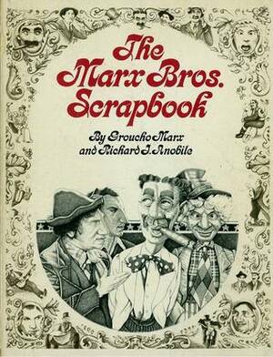 The Marx Bros. Scrapbook by Groucho Marx, Richard J. Anobile