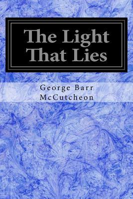 The Light That Lies by George Barr McCutcheon