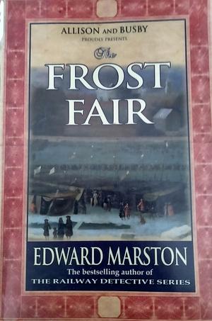 The Frost Fair by Edward Marston