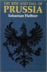 The Rise and Fall of Prussia by Sebastian Haffner
