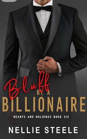 Bluff by a Billionaire  by Nellie H. Steele