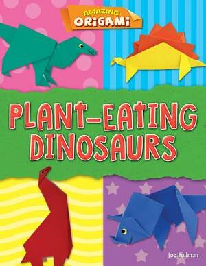 Plant-Eating Dinosaurs by Joe Fullman