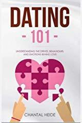 Dating 101: Understanding the Drives, Behaviours, and Emotions Behind Love by Chantal Heide