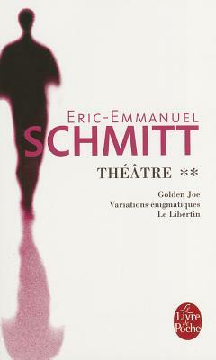 Theatre 2 Golden Joe/Variations/Libertin by Éric-Emmanuel Schmitt