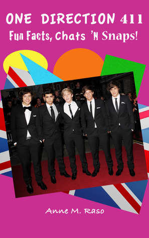 One Direction 411: Fun Facts Chats 'N Snaps by Anne M. Raso